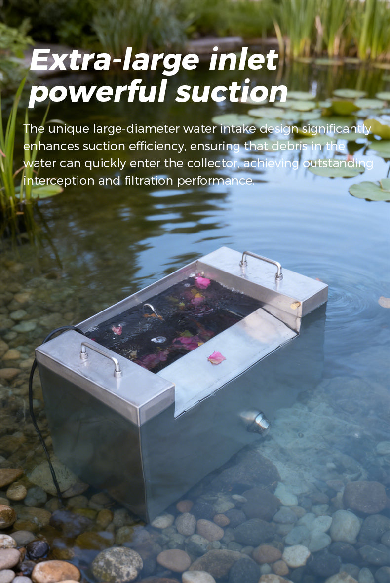 Extra-large inlet powerful suction The unique large-diameter water intake design significantly enhances suction efficiency, ensuring that debris in the water can quickly enter the collector. achieving outstanding nterception and filtration performance